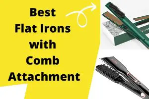 Best Flat Iron with Comb Attachment